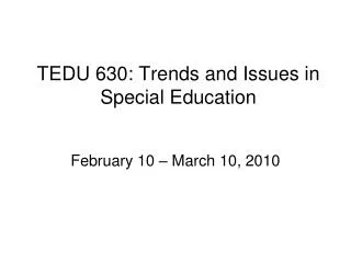 TEDU 630: Trends and Issues in Special Education