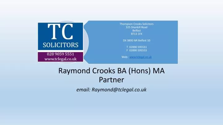 raymond crooks ba hons ma partner email raymond@tclegal co uk