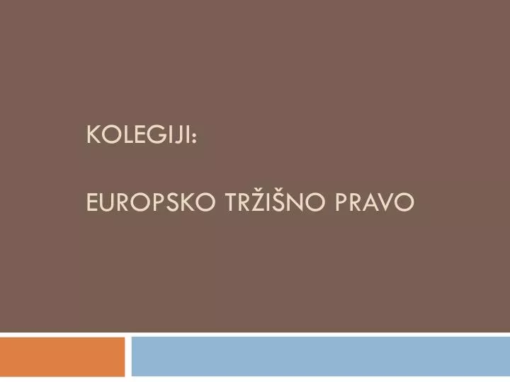 kolegiji europsko tr i no pravo