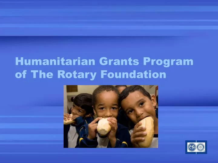 humanitarian grants program of the rotary foundation
