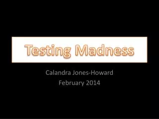 Testing Madness