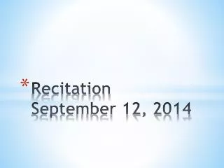 Recitation September 12 , 2014