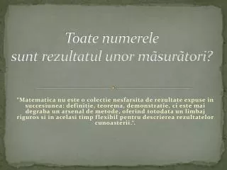 toate numerele sunt rezultatul unor m sur tori