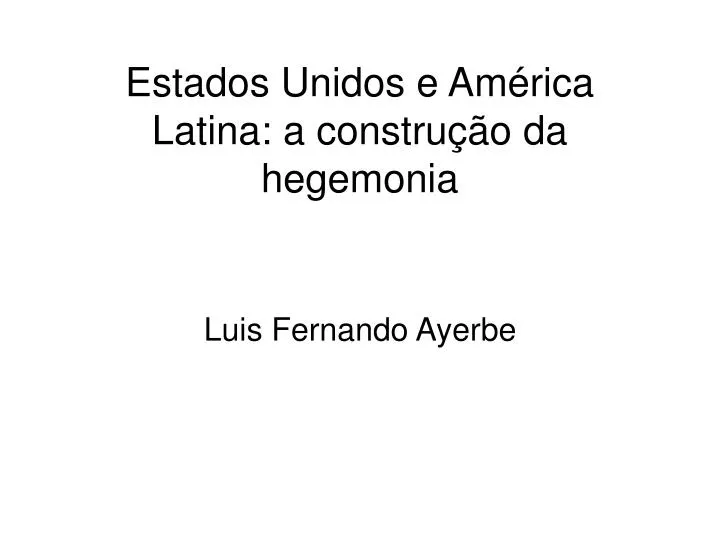 estados unidos e am rica latina a constru o da hegemonia