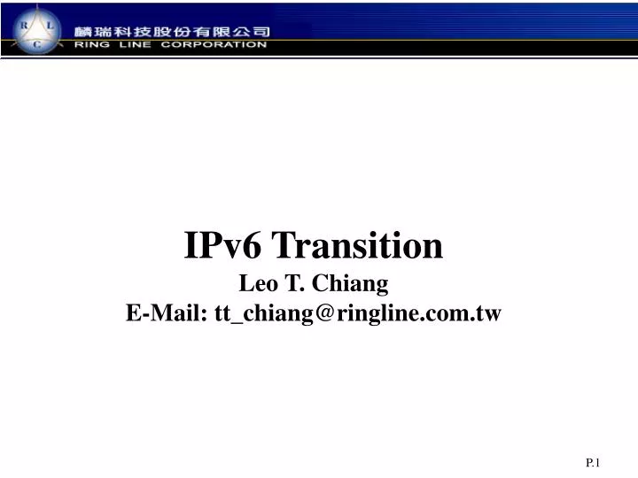 ipv6 transition leo t chiang e mail tt chiang@ringline com tw