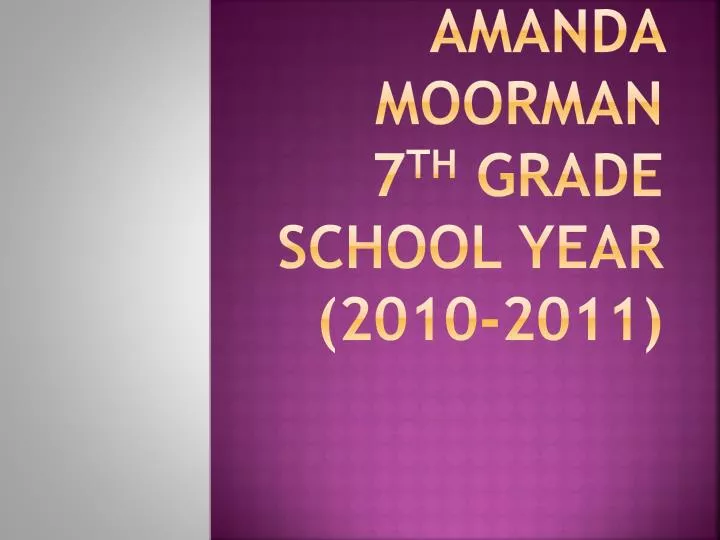 amanda moorman 7 th grade school year 2010 2011