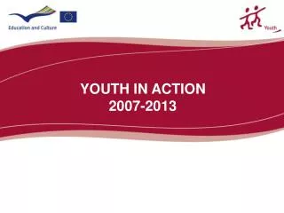 YOUTH IN ACTION 2007-2013