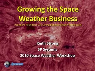 Growing the Space Weather Business (Using the Four Basic C.H. Strong Business Growth Techniques)