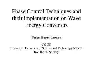 Phase Control Techniques and their implementation on Wave Energy Converters Torkel Bjarte-Larsson