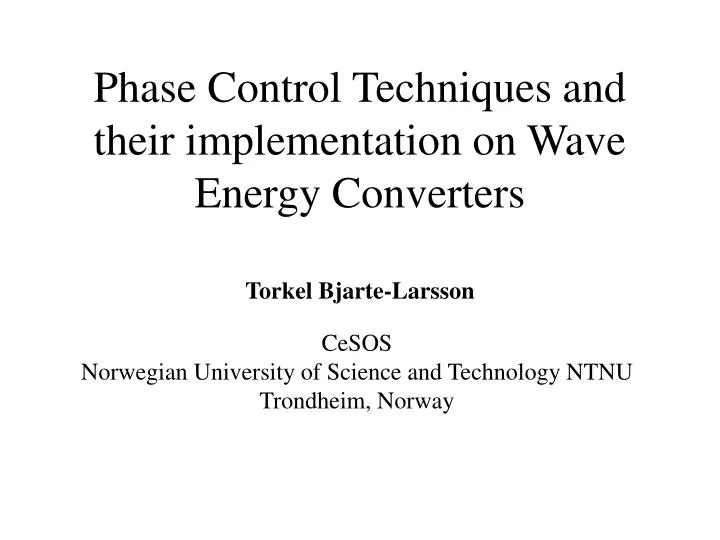 phase control techniques and their implementation on wave energy converters torkel bjarte larsson