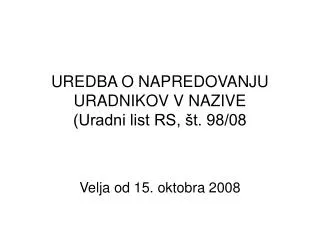 uredba o napredovanju uradnikov v nazive uradni list rs t 98 08
