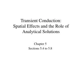 Transient Conduction: Spatial Effects and the Role of Analytical Solutions