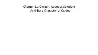 Chapter 11: Oxygen, Aqueous Solutions, Acid-Base Character of Oxides