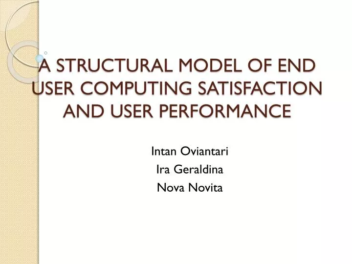 a structural model of end user computing satisfaction and user performance