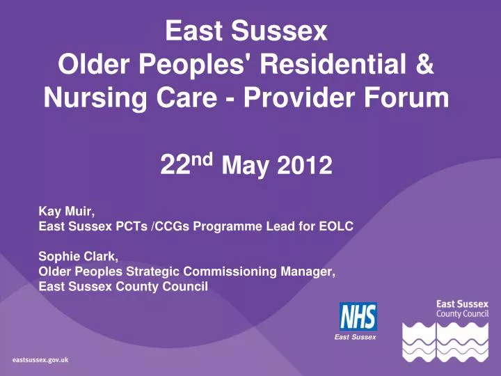 east sussex older peoples residential nursing care provider forum 22 nd may 2012