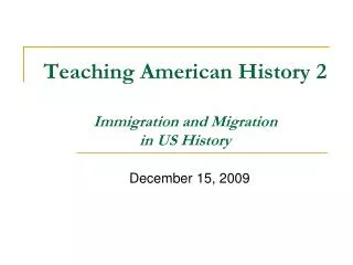 Teaching American History 2 Immigration and Migration in US History