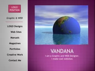 VANDANA I am a Graphic and WEB Designer. I make cool websites