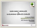 ELEEN ENERJİ VERİMLİLİĞİ ve ULUSLARARASI İŞBİRLİĞİ ETKİNLİĞİ - slide 1