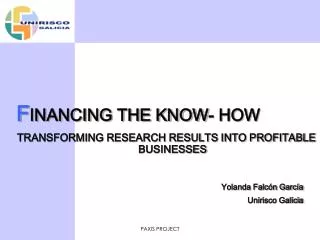 F INANCING THE KNOW- HOW TRANSFORMING RESEARCH RESULTS INTO PROFITABLE BUSINESSES