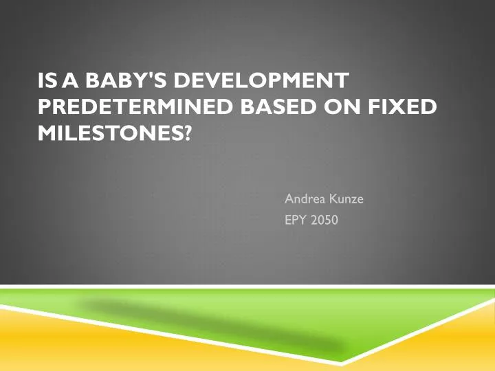 is a baby s development predetermined b ased on fixed milestones