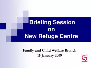 Briefing Session on New Refuge Centre