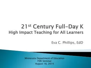 21 st Century Full-Day K High Impact Teaching for All Learners