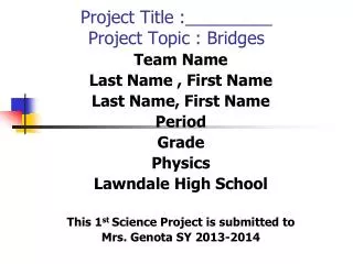 Project Title :_________ Project Topic : Bridges
