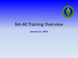 NA-40 Training Overview