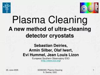 Plasma Cleaning A new method of ultra-cleaning detector cryostats