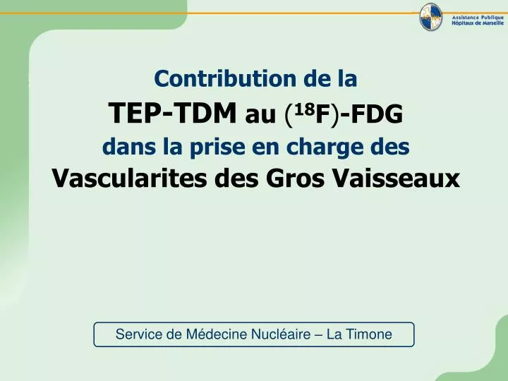 contribution de la tep tdm au 18 f fdg dans la prise en charge des vascularites des gros vaisseaux
