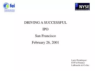 DRIVING A SUCCESSFUL IPO San Francisco February 26, 2001