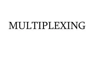 multiplexing