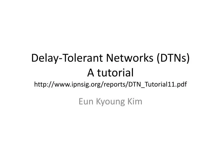 delay tolerant networks dtns a tutorial http www ipnsig org reports dtn tutorial11 pdf