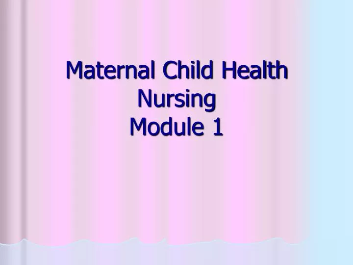 maternal child health nursing module 1