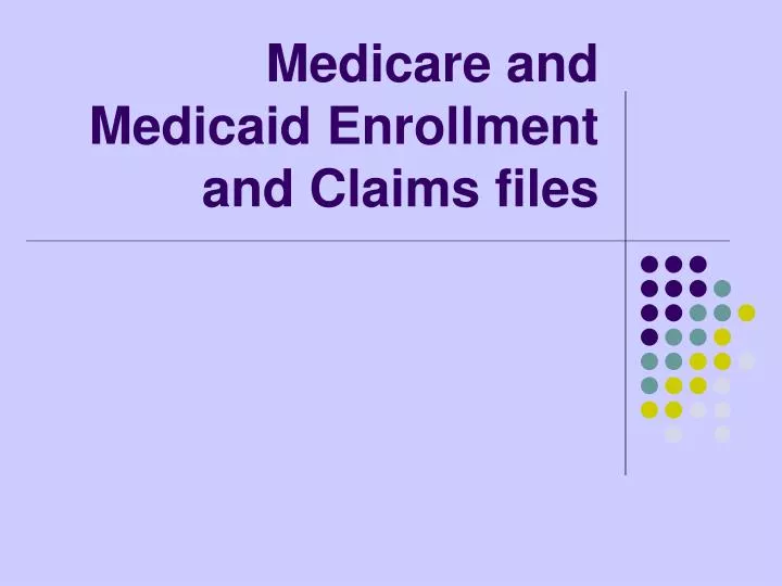 medicare and medicaid enrollment and claims files