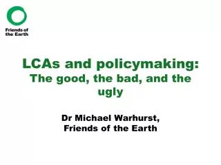 LCAs and policymaking: The good, the bad, and the ugly