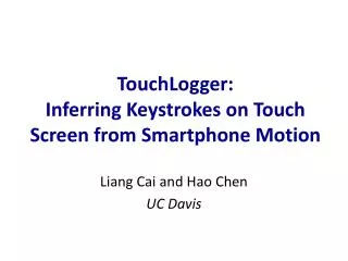 TouchLogger : Inferring Keystrokes on Touch Screen from Smartphone Motion