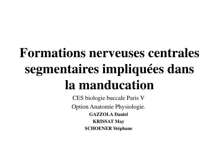 formations nerveuses centrales segmentaires impliqu es dans la manducation