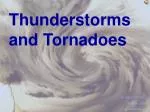 Thunderstorms and Tornadoes - slide 1