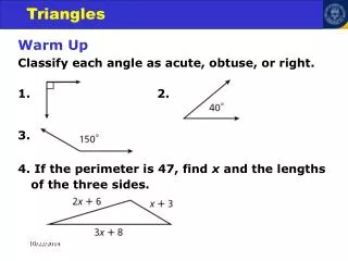 Warm Up Classify each angle as acute, obtuse, or right. 1. 2. 3.