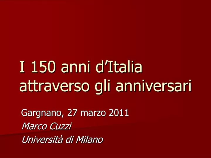 i 150 anni d italia attraverso gli anniversari