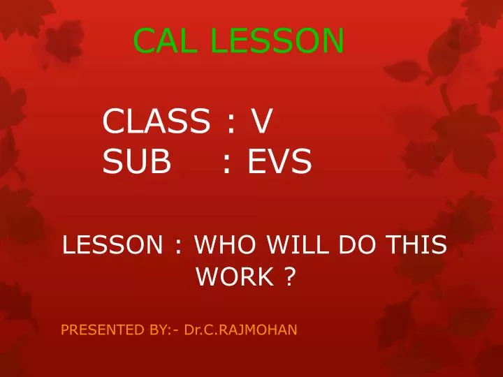 cal lesson class v sub evs lesson who will do this work