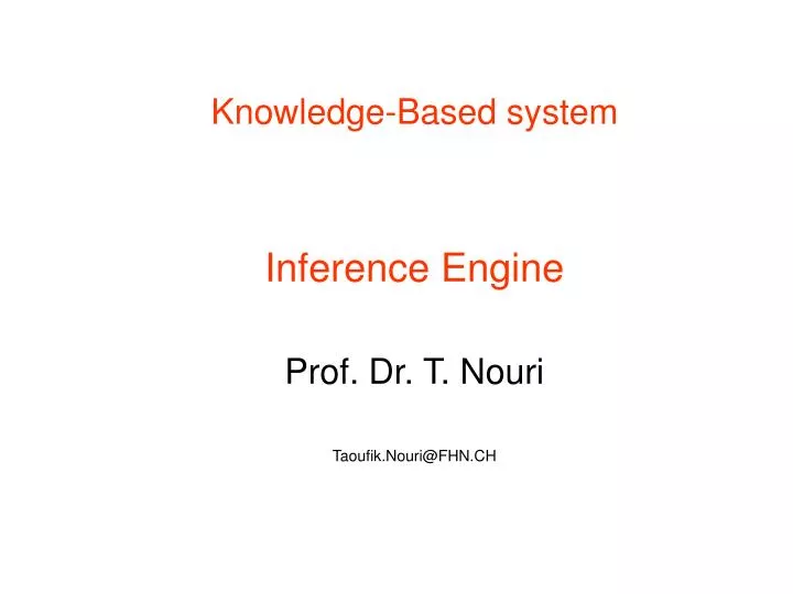 knowledge based system inference engine prof dr t nouri taoufik nouri@fhn ch