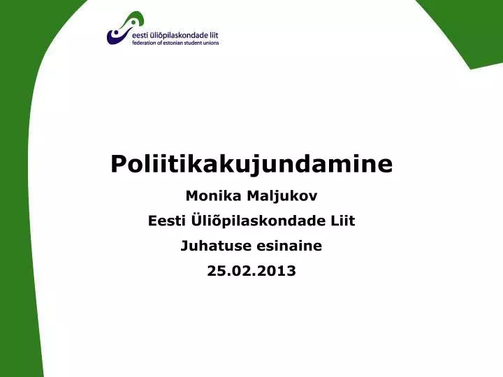 poliitikakujundamine monika maljukov eesti li pilaskondade liit juhatuse esinaine 25 02 2013