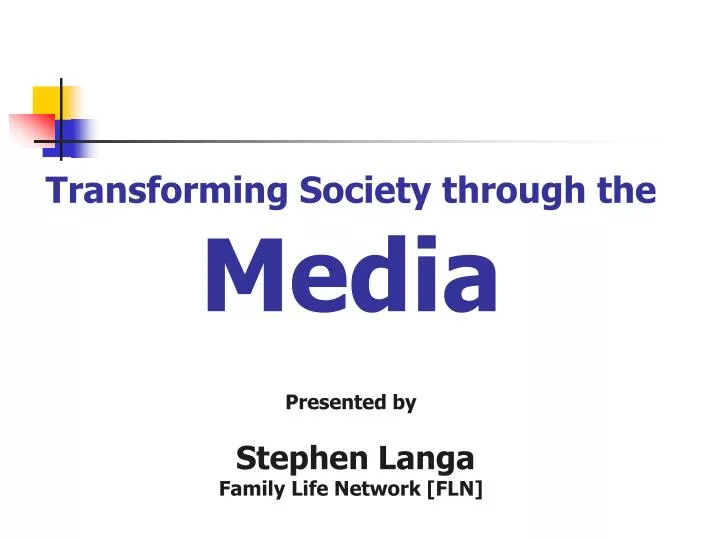 transforming society through the media presented by stephen langa family life network fln