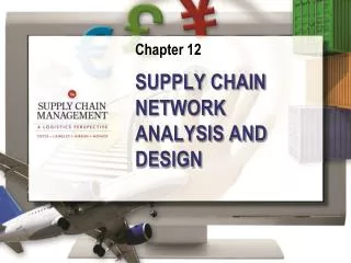 SUPPLY CHAIN NETWORK ANALYSIS AND DESIGN