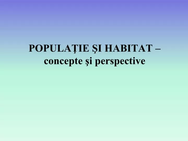 popula ie i habitat concepte i perspective