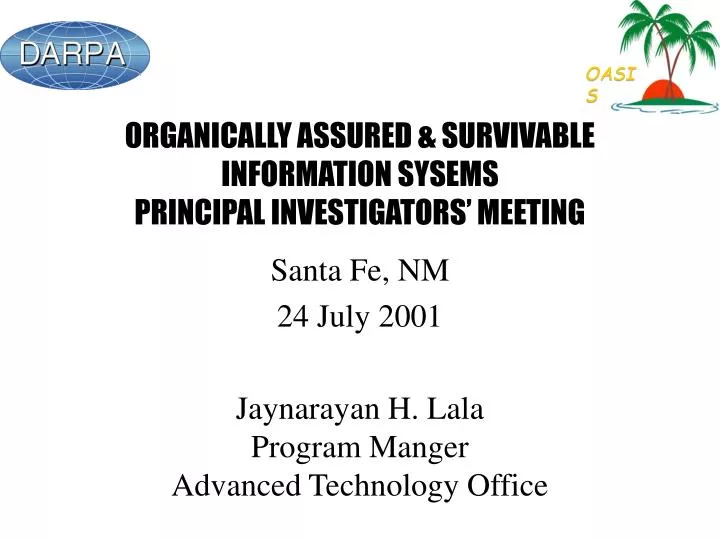 organically assured survivable information sysems principal investigators meeting