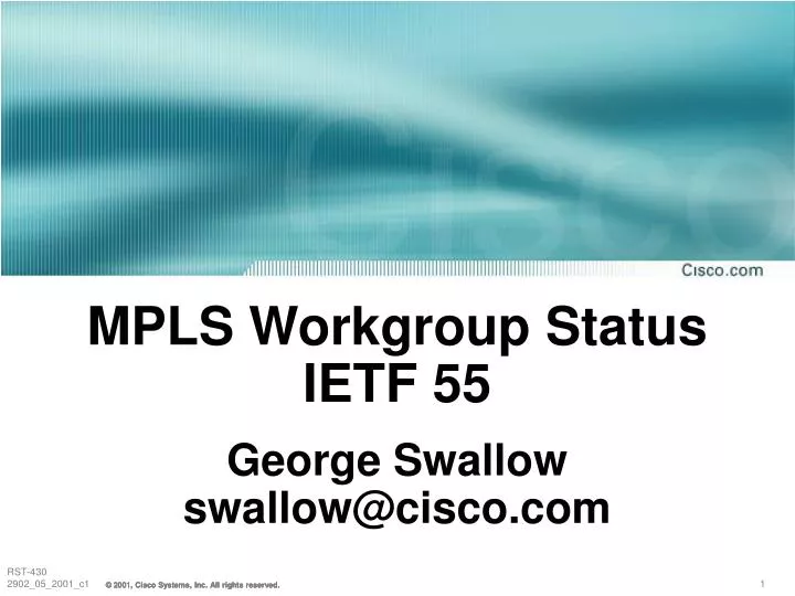 MPLS Workgroup Status IETF 55 George Swallow swallow@cisco