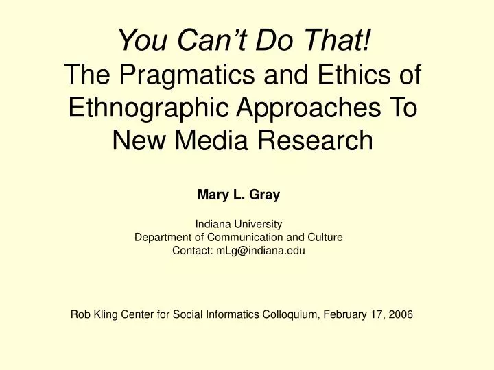 you can t do that the pragmatics and ethics of ethnographic approaches to new media research